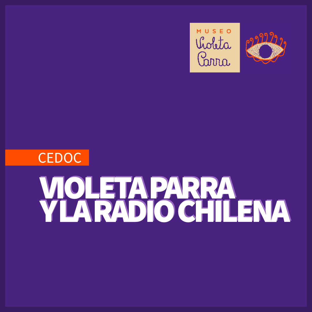 Violeta Parra y la Radio Chilena Museo Violeta Parra